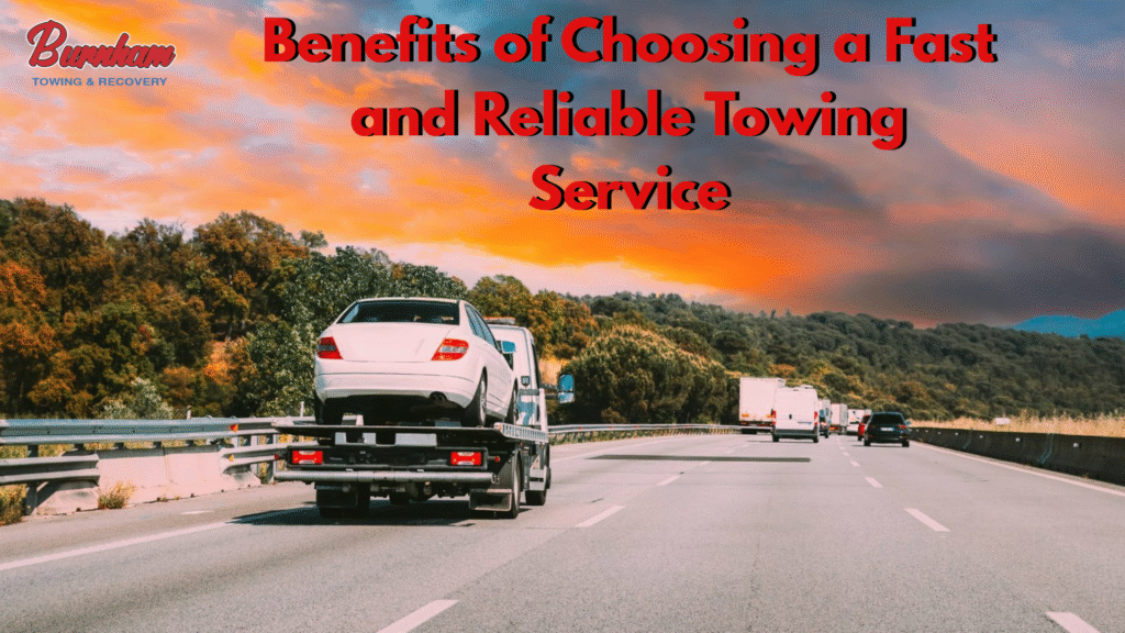 Benefits of Choosing a Fast and Reliable Towing Service